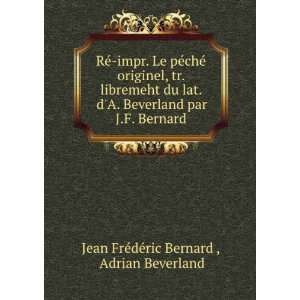   par J.F. Bernard Adrian Beverland Jean FrÃ©dÃ©ric Bernard  Books