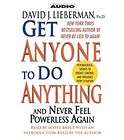 Get Anyone to Do Anything And Never Feel Powerless Again by David J 