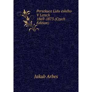   Lidu eskÃ©ho V Letech 1869 1873 (Czech Edition) Jakub Arbes Books