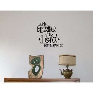 THE BLESSINGS OF THE LORD RESTED UPON US Vinyl wall quotes and sayings 