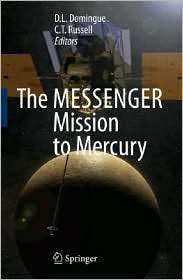 The MESSENGER Mission to Mercury, (0387772111), Domingue, Textbooks 