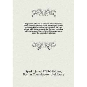   Sparks, Jared, 1789 1866. ins Boston. Committee on the Library Books