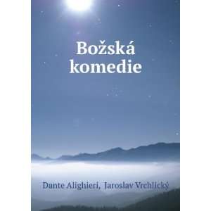    BoÅ¾skÃ¡ komedie Jaroslav VrchlickÃ½ Dante Alighieri Books