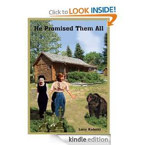 He Promised Them All Larry Radecki  Kindle Store