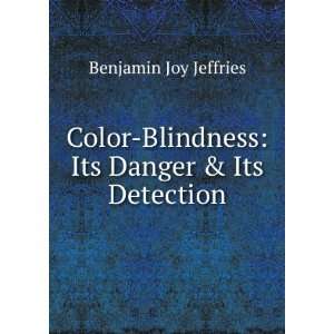    Blindness Its Danger & Its Detection Benjamin Joy Jeffries Books