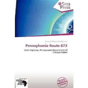   Pennsylvania Route 873 (9786138520795) Blossom Meghan Jessalyn Books