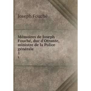   , ministre de la Police gÃ©nÃ©rale. 1 Joseph FouchÃ© Books