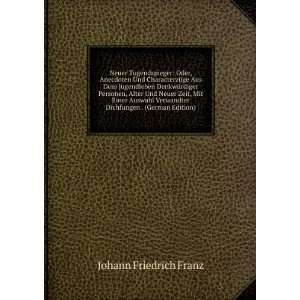   Dichfungen . (German Edition) Johann Friedrich Franz Books