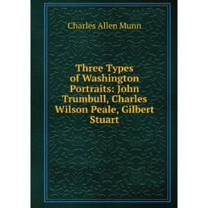   John Trumbull, Charles Wilson Peale, Gilbert Stuart Charles Allen
