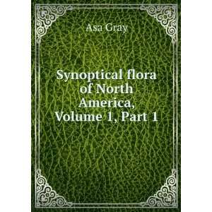   Flora of North America, Volume 1,Â part 1 Asa Gray Books