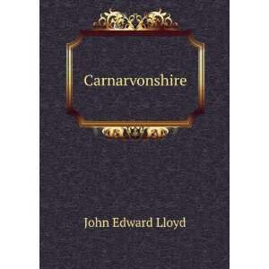 Carnarvonshire John Edward Lloyd Books