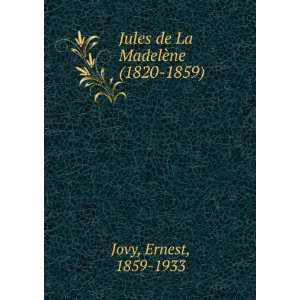    Jules de La MadelÃ¨ne (1820 1859) Ernest, 1859 1933 Jovy Books
