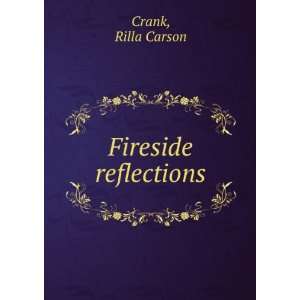  Fireside reflections, Rilla Carson. Crank Books