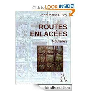 Routes enlacées (French Edition) Jean Marie DUTEY  
