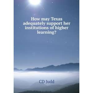   support her institutions of higher learning? CD Judd Books