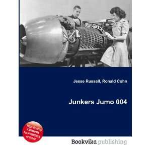  Junkers Jumo 004 Ronald Cohn Jesse Russell Books