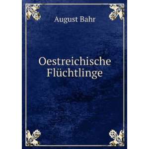  Oestreichische FlÃ¼chtlinge August Bahr Books