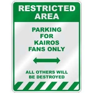     PARKING FOR KAIROS FANS ONLY  PARKING SIGN