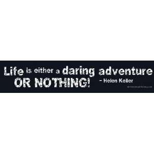   Sticker Life is either a daring adventure OR NOTHING  Helen Keller