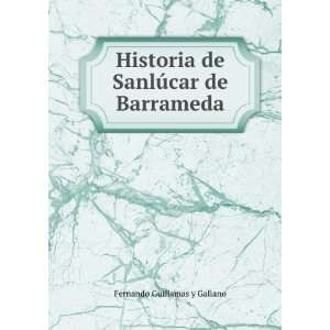  de SanlÃºcar de Barrameda Fernando Guillamas y Galiano Books