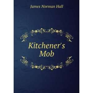  Kitcheners Mob James Norman Hall Books