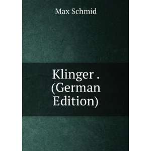  Klinger . (German Edition) Max Schmid Books