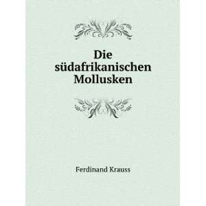 Die sÃ¼dafrikanischen Mollusken Ferdinand Krauss  Books