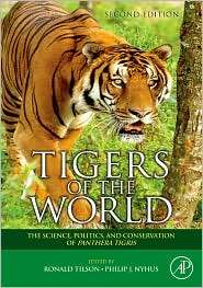 Tigers of the World The Science, Politics and Conservation of 