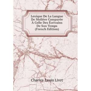   Ã?crivains De Son Temps (French Edition) Charles Louis Livet Books