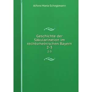   im rechtsrheinischen Bayern. 2 3 Alfons Maria Scheglmann Books