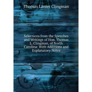    With Additions and Explanatory Notes Thomas Lanier Clingman Books