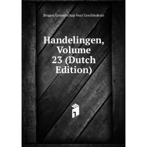   Volume 23 (Dutch Edition) Bruges Genootschap Voor Geschiedenis Books