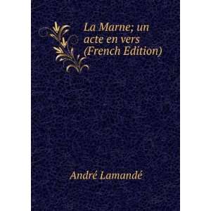  La Marne; un acte en vers (French Edition) AndrÃ 