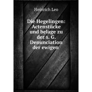   und belage zu der s. G. Denunciation der ewigen . Heinrich Leo Books