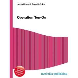  Operation Ten Go Ronald Cohn Jesse Russell Books
