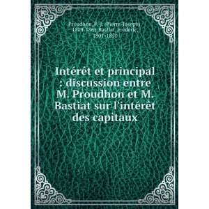   Joseph), 1809 1865,Bastiat, FrÃ©dÃ©ric, 1801 1850 Proudhon Books