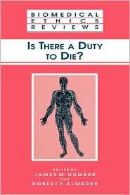 Is There a Duty to Die?, (0896037835), James M. Humber, Textbooks 
