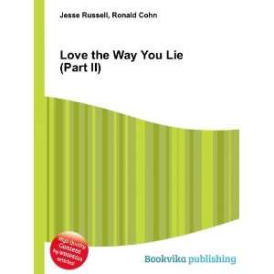  Love the Way You Lie Ronald Cohn Jesse Russell Books