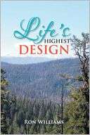   LIFES HIGHEST DESIGN by Ron Williams, Xlibris 