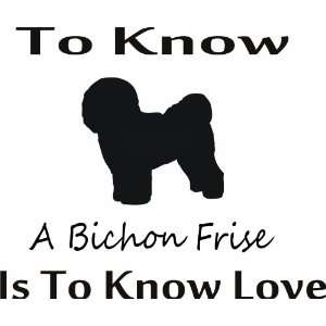 To know bichon frise   Removeavle Vinyl Wall Decal   Selected Color 