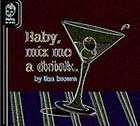 Baby Mix Me a Drink., Brown, Lisa 9781932416459 Book