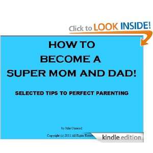   TO BECOME A SUPER MOM AND DAD   SELECTED TIPS TO PERFECT PARENTING