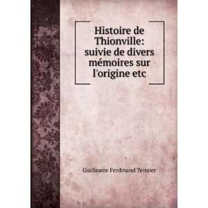  Histoire de Thionville suivie de divers mÃ©moires sur l 