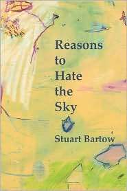 Reasons To Hate The Sky, (1934999415), Stuart Bartow, Textbooks 