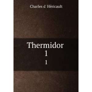  Thermidor . 1 Charles d HÃ©ricault Books