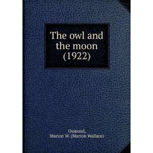  The owl and the moon (1922) (9781275094987) Marion W 