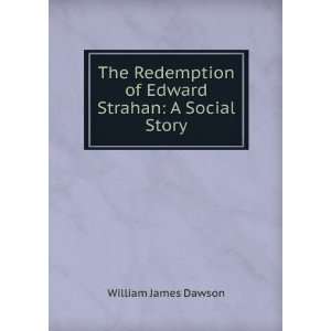 The Redemption of Edward Strahan A Social Story