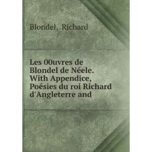Les 00uvres de Blondel de NÃ©ele. With Appendice, PoÃ©sies du roi 