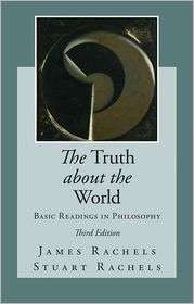The Truth about the World Basic Readings in Philosophy, Vol. 0 