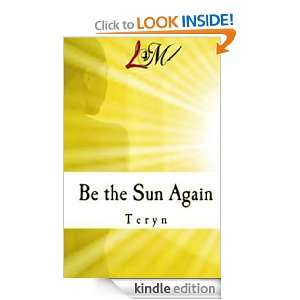 Be The Sun Again Teryn  Kindle Store